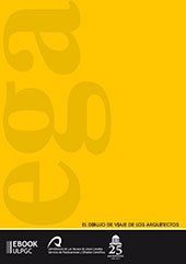 E-book, El dibujo de viaje de los arquitectos : 15 Congreso Internacional de Expresión Gráfica Arquitectónica, Las Palmas de Gran Canaria, del 22 al 23 de Mayo de 2014, Universidad de Las Palmas de Gran Canaria, Servicio de Publicaciones