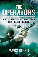 E-book, The Operators : On The Street with Britain's Most Secret Service, Rennie, James, Pen and Sword