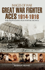 eBook, Great War Fighter Aces, 1914-1916 : Rare Photographs from Wartime Archives, Pen and Sword