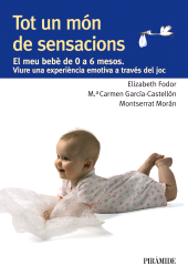 E-book, Tot un món de sensacions : El meu bebè de 0 a 6 mesos. Viure una experiència emotiva a través del joc, Ediciones Pirámide