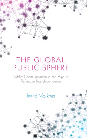 E-book, The Global Public Sphere : Public Communication in the Age of Reflective Interdependence, Polity Press