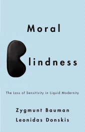 E-book, Moral Blindness : The Loss of Sensitivity in Liquid Modernity, Polity Press