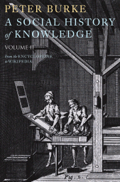 E-book, A Social History of Knowledge II : From the Encyclopaedia to Wikipedia, Polity Press