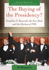 E-book, The Buying of the Presidency? : Franklin D. Roosevelt, the New Deal, and the Election of 1936, Praeger Publisher