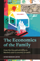 E-book, The Economics of the Family : How the Household Affects Markets and Economic Growth [2 volumes], Praeger Publisher