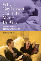 E-book, Why a Gay Person Can't Be Made Un-Gay : The Truth About Reparative Therapies, Praeger Publisher