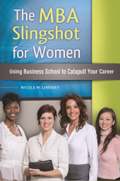 E-book, The MBA Slingshot for Women : Using Business School to Catapult Your Career, Praeger Publisher