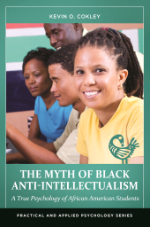 E-book, The Myth of Black Anti-Intellectualism : A True Psychology of African American Students, Praeger Publisher