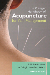 E-book, The Praeger Handbook of Acupuncture for Pain Management : A Guide to How the "Magic Needles" Work, Praeger Publisher