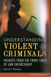 E-book, Understanding Violent Criminals : Insights from the Front Lines of Law Enforcement, Praeger Publisher