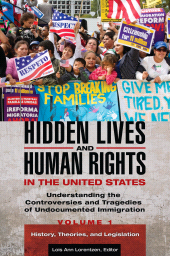 E-book, Hidden Lives and Human Rights in the United States : Understanding the Controversies and Tragedies of Undocumented Immigration [3 volumes], Praeger Publisher