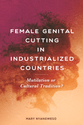 E-book, Female Genital Cutting in Industrialized Countries : Mutilation or Cultural Tradition?, Praeger Publisher