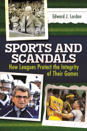E-book, Sports and Scandals : How Leagues Protect the Integrity of Their Games, Praeger Publisher