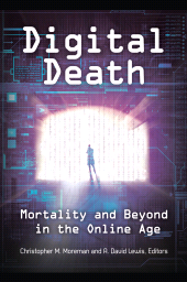 E-book, Digital Death : Mortality and Beyond in the Online Age, Praeger Publisher