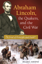 E-book, Abraham Lincoln, the Quakers, and the Civil War : "A Trial of Principle and Faith", Praeger Publisher