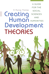 E-book, Creating Human Development Theories : A Guide for the Social Sciences and Humanities, Praeger Publisher