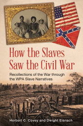 E-book, How the Slaves Saw the Civil War : Recollections of the War through the WPA Slave Narratives, Praeger Publisher