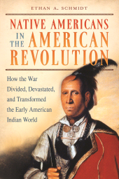 E-book, Native Americans in the American Revolution : How the War Divided, Devastated, and Transformed the Early American Indian World, Praeger Publisher