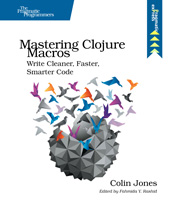 E-book, Mastering Clojure Macros : Write Cleaner, Faster, Smarter Code, The Pragmatic Bookshelf