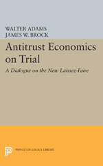 eBook, Antitrust Economics on Trial : A Dialogue on the New Laissez-Faire, Adams, Walter, Princeton University Press