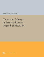 eBook, Cacus and Marsyas in Etrusco-Roman Legend. (PMAA-44), Princeton University Press