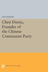 E-book, Chen Duxiu, Founder of the Chinese Communist Party, Feigon, Lee., Princeton University Press