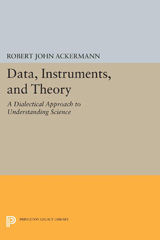 E-book, Data, Instruments, and Theory : A Dialectical Approach to Understanding Science, Ackermann, Robert John, Princeton University Press