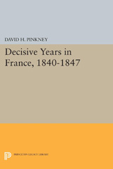 eBook, Decisive Years in France, 1840-1847, Pinkney, David H., Princeton University Press
