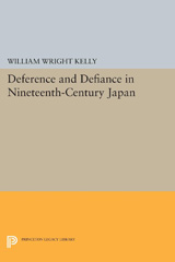 E-book, Deference and Defiance in Nineteenth-Century Japan, Kelly, William Wright, Princeton University Press
