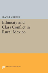 E-book, Ethnicity and Class Conflict in Rural Mexico, Schryer, Frans J., Princeton University Press