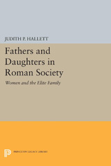 E-book, Fathers and Daughters in Roman Society : Women and the Elite Family, Princeton University Press