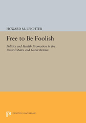 E-book, Free to Be Foolish : Politics and Health Promotion in the United States and Great Britain, Princeton University Press