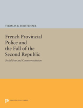 eBook, French Provincial Police and the Fall of the Second Republic : Social Fear and Counterrevolution, Princeton University Press