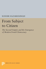 eBook, From Subject to Citizen : The Second Empire and the Emergence of Modern French Democracy, Princeton University Press