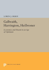 eBook, Galbraith, Harrington, Heilbroner : Economics and Dissent in an Age of Optimism, Okroi, Loren J., Princeton University Press