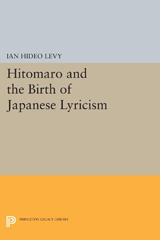 eBook, Hitomaro and the Birth of Japanese Lyricism, Levy, Ian Hideo, Princeton University Press