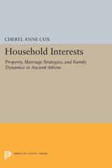 E-book, Household Interests : Property, Marriage Strategies, and Family Dynamics in Ancient Athens, Cox, Cheryl Anne, Princeton University Press
