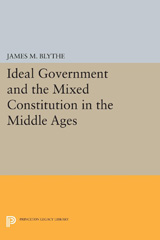 E-book, Ideal Government and the Mixed Constitution in the Middle Ages, Blythe, James M., Princeton University Press