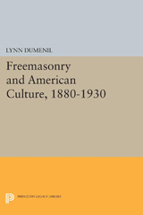 E-book, Freemasonry and American Culture, 1880-1930, Dumenil, Lynn, Princeton University Press