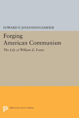 E-book, Forging American Communism : The Life of William Z. Foster, Princeton University Press