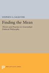 E-book, Finding the Mean : Theory and Practice in Aristotelian Political Philosophy, Princeton University Press