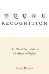 E-book, Equal Recognition : The Moral Foundations of Minority Rights, Patten, Alan, Princeton University Press