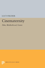 eBook, Cinematernity : Film, Motherhood, Genre, Fischer, Lucy, Princeton University Press