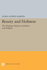 E-book, Beauty and Holiness : The Dialogue Between Aesthetics and Religion, Martin, James Alfred, Princeton University Press