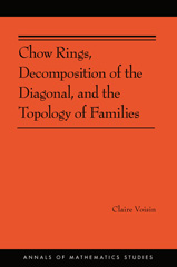 E-book, Chow Rings, Decomposition of the Diagonal, and the Topology of Families (AM-187), Voisin, Claire, Princeton University Press
