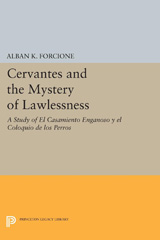 eBook, Cervantes and the Mystery of Lawlessness : A Study of El Casamiento Enganoso y el Coloquio de los Perros, Princeton University Press