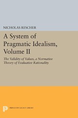 E-book, A System of Pragmatic Idealism : The Validity of Values, A Normative Theory of Evaluative Rationality, Princeton University Press