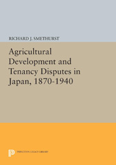 E-book, Agricultural Development and Tenancy Disputes in Japan, 1870-1940, Smethurst, Richard J., Princeton University Press