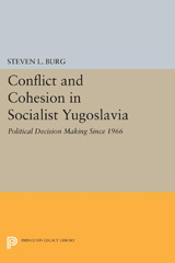 E-book, Conflict and Cohesion in Socialist Yugoslavia : Political Decision Making Since 1966, Princeton University Press
