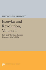 E-book, Iuzovka and Revolution : Life and Work in Russia's Donbass, 1869-1924, Friedgut, Theodore H., Princeton University Press
